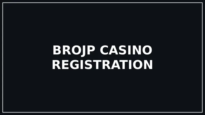 Registration at Brojp Casino